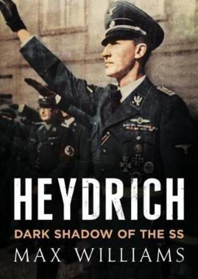 Cover for Max Williams · Heydrich: Dark Shadow of the SS (Hardcover Book) (2018)