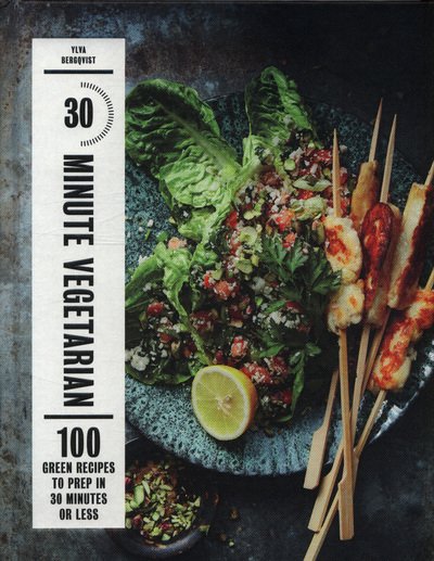 Cover for Ylva Bergqvist · 30-Minute Vegetarian: 100 Green Recipes to Prep in 30 Minutes or Less (Innbunden bok) [Hardback edition] (2018)