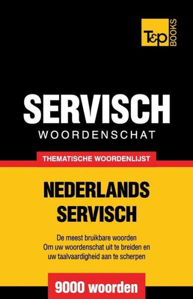 Cover for Andrey Taranov · Thematische woordenschat Nederlands-Servisch - 9000 woorden - Dutch Collection (Paperback Book) (2015)