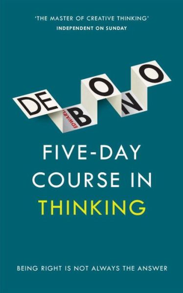 Five-Day Course in Thinking - Edward De Bono - Books - Ebury Publishing - 9781785040863 - August 25, 2016