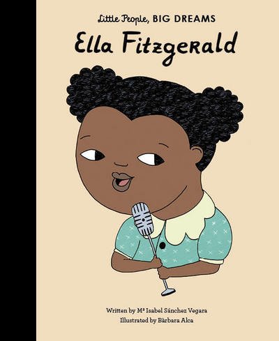 Cover for Maria Isabel Sanchez Vegara · Ella Fitzgerald - Little People, BIG DREAMS (Hardcover bog) (2018)