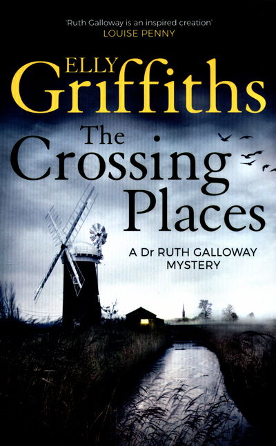 The Crossing Places: Ruth Galloway's first mystery - start this megaselling series here - The Dr Ruth Galloway Mysteries - Elly Griffiths - Livres - Quercus Publishing - 9781786481863 - 2 juin 2016