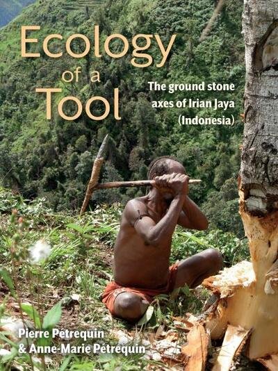 Cover for Pierre Petrequin · Ecology of a Tool: The ground stone axes of Irian Jaya (Indonesia) - Archeo Logiques (Gebundenes Buch) (2020)