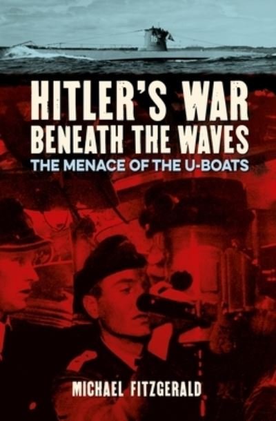 Cover for Michael FitzGerald · Hitler's War Beneath the Waves (Book) (2020)