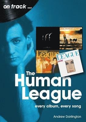 The Human League and the Sheffield Electro Scene On Track: Every Album, Every Song - On Track - Andrew Darlington - Bücher - Sonicbond Publishing - 9781789521863 - 26. August 2022