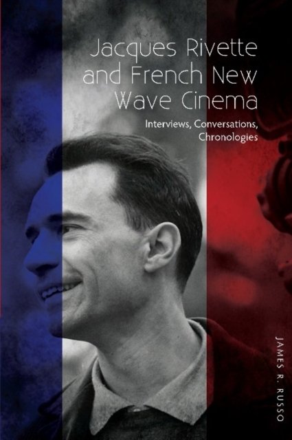 Cover for James R Russo · Jacques Rivette and French New Wave Cinema: Interviews, Conversations, Chronologies (Paperback Book) (2023)