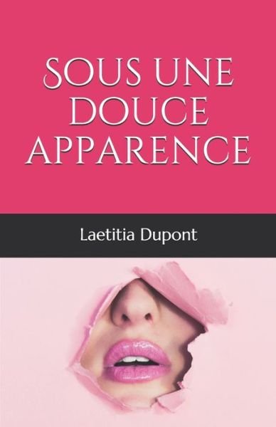 Cover for Laetitia DuPont · Sous une douce apparence (Paperback Bog) (2019)