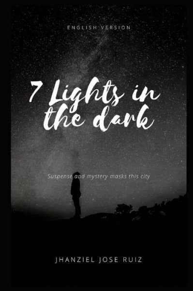 Cover for Jhanziel Jose Ruiz · 7 Lights in the Dark Part 1 (Paperback Bog) (2019)