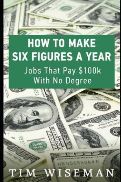 Cover for Tim Wiseman · How to Make Six Figures a Year (Paperback Book) (2019)