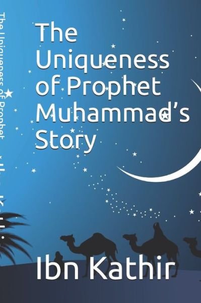 Cover for Ibn Kathir · The Uniqueness of Prophet Muhammad's Story (Taschenbuch) (2019)