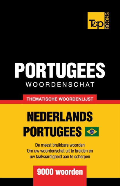 Thematische woordenschat Nederlands-Braziliaans Portugees - 9000 woorden - Andrey Taranov - Livres - T&p Books - 9781800017863 - 22 mars 2022