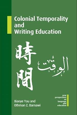 Cover for Xiaoye You · Colonial Temporality and Writing Education - New Perspectives on Language and Education (Hardcover Book) (2025)