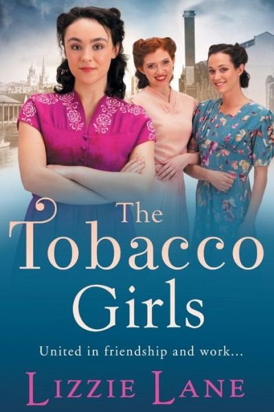Cover for Lizzie Lane · The Tobacco Girls: The start of a wonderful historical saga series from Lizzie Lane - The Tobacco Girls (Pocketbok) [Large type / large print edition] (2021)