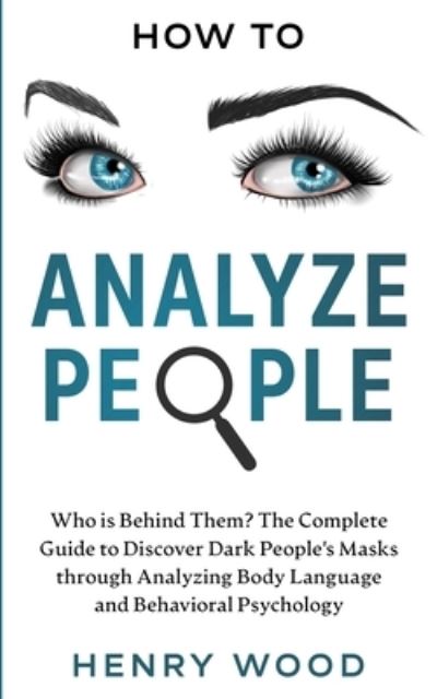 How to Analyze People - Henry Wood - Books - CHARLIE CREATIVE LAB LTD PUBLISHER - 9781801445863 - December 14, 2020