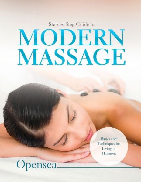 Cover for Opensea · Step-by-Step Guide to Modern Massage (Paperback Book) (2021)