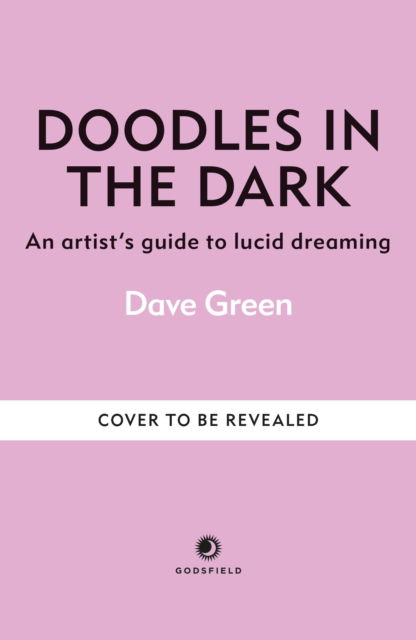 Cover for Dave Green · Doodles In The Dark: An artist's guide to lucid dreaming (Hardcover bog) (2026)