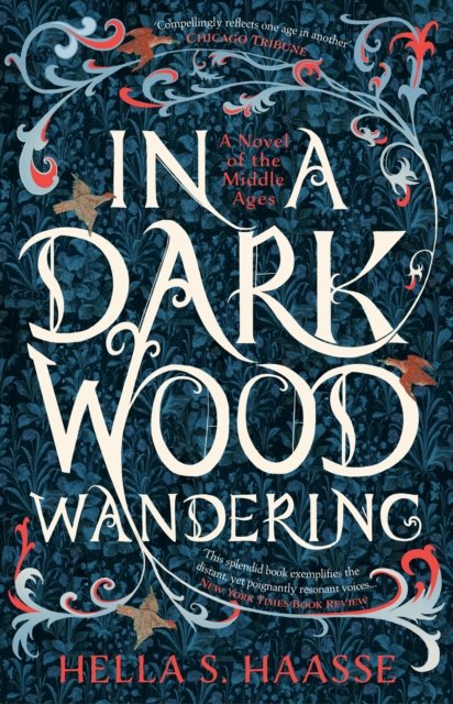 Cover for Hella S. Haasse · In a Dark Wood Wandering: A Novel of the Middle Ages (Hardcover bog) (2023)
