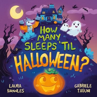 How Many Sleeps 'Til Halloween?: A Countdown to the Spookiest Night of the Year - How Many Sleeps 'Till... - Laura Knowles - Kirjat - Hachette Children's Group - 9781839350863 - torstai 16. syyskuuta 2021