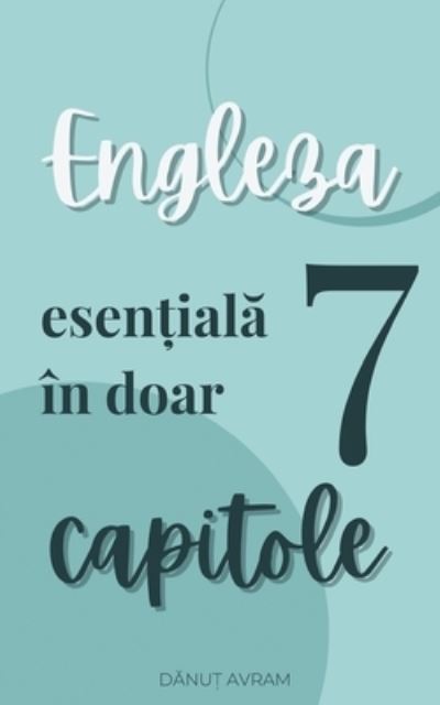 Cover for Danut Avram · Engleza esentiala in doar 7 capitole (Pocketbok) (2021)