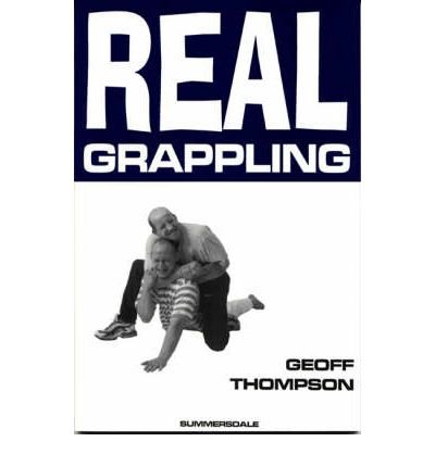 Real Grappling - Martial Arts - Geoff Thompson - Bøker - Octopus Publishing Group - 9781840240863 - 15. november 1998