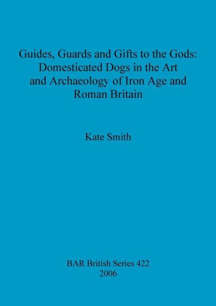 Guides, guards and gifts to the gods - Kate Smith - Livros - Archaeopress - 9781841719863 - 31 de dezembro de 2006