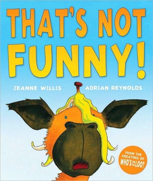 That's Not Funny! - Jeanne Willis - Bücher - Andersen Press Ltd - 9781842709863 - 6. Januar 2011