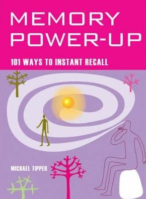 Cover for Michael Tipper · Memory Power Up: 101 Ways to Instant Recall - Mind Zone S. (Paperback Book) (2007)