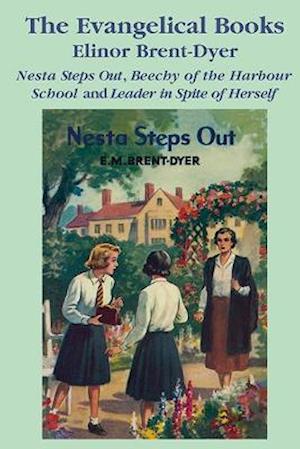 Cover for Elinor Brent-Dyer · Evangelical Books: Nesta Steps Out, Beechy of the Harbour School, Leader in spite of Herself (Paperback Book) [New edition] (2021)