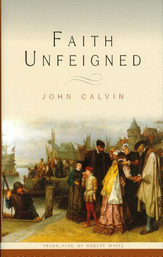 Cover for John Calvin · Faith Unfeigned (Hardcover Book) (2010)