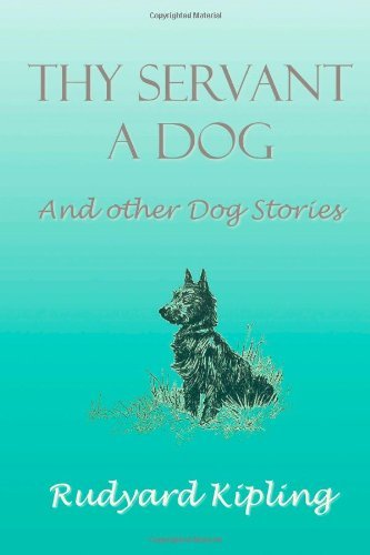 Cover for Rudyard Kipling · Thy Servant a Dog and Other Dog Stories (Inbunden Bok) (2011)