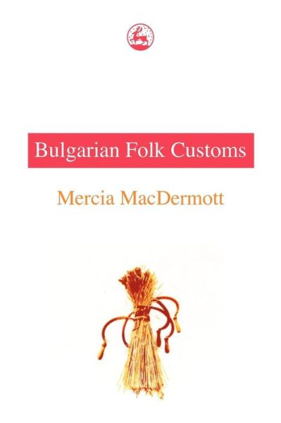 Cover for Mercia MacDermott · Bulgarian Folk Customs (Paperback Book) (1998)