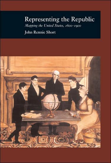 Cover for John Rennie Short · Representing the Republic: Mapping the United States, 1600-1900 (Hardcover Book) (2004)
