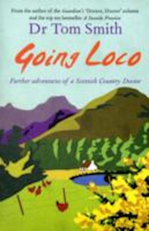 Cover for Dr Tom Smith · Going Loco: Further Adventures of a Scottish Country Doctor (Paperback Book) (2009)