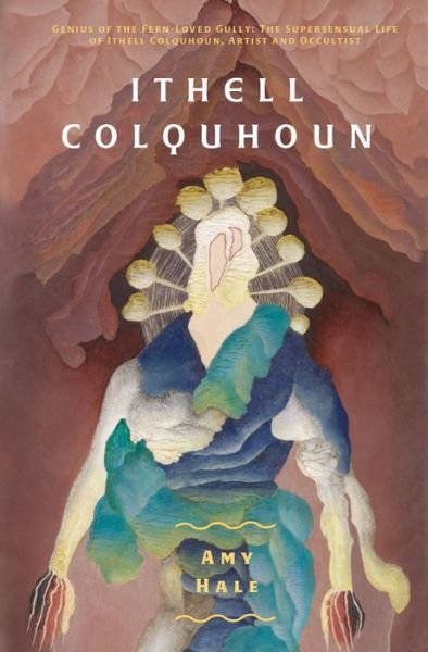 Cover for Amy Hale · Ithell Colquhoun: Genius of The Fern Loved Gully (Paperback Book) (2020)
