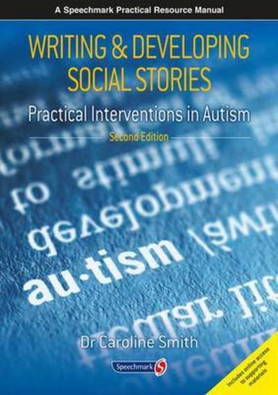 Cover for Caroline Smith · Writing and Developing Social Stories: Practical Interventions in Autism, 2nd Edition (Paperback Book) [2 Revised edition] (2016)