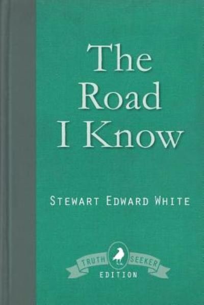 Cover for Stewart Edward White · The Road I Know (Paperback Book) (2016)