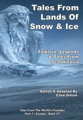 Tales From Lands Of Snow And Ice - Tales From The World's Firesides - Part 1 - Europe - Clive Gilson - Bøger - Clive Gilson - 9781913500863 - 20. februar 2020