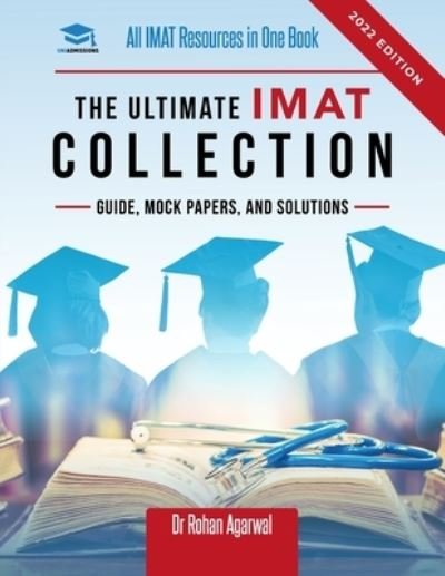 Cover for Rohan Agarwal · The Ultimate IMAT Collection: New Edition, all IMAT resources in one book: Guide, Mock Papers, and Solutions for the IMAT from UniAdmissions. (Paperback Book) [4 New edition] (2021)