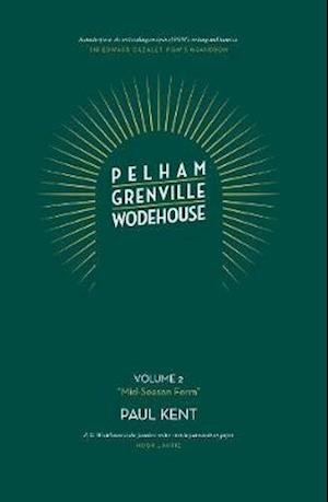 Cover for Paul Kent · Pelham Grenville Wodehouse: Volume 2: &quot;Mid-Season Form&quot;: The coming of Jeeves and Wooster, Blandings, and Lord Emsworth (Hardcover Book) (2020)