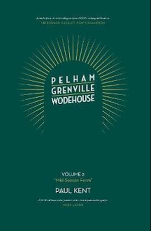 Pelham Grenville Wodehouse: Volume 2: "Mid-Season Form": The coming of Jeeves and Wooster, Blandings, and Lord Emsworth - Paul Kent - Books - Can of Worms Press - 9781916190863 - December 3, 2020