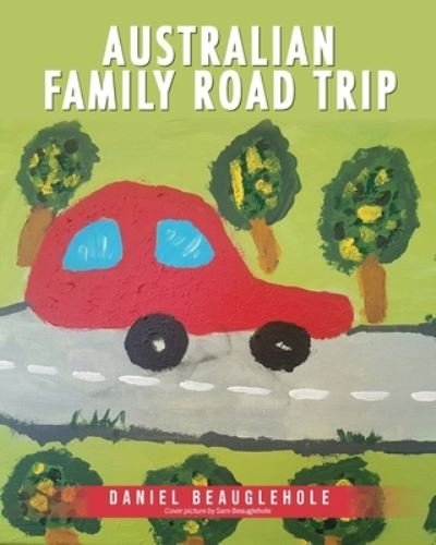 Cover for Daniel Beauglehole · Australian Family Road Trip (Paperback Book) (2021)