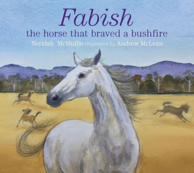 Cover for Neridah Mcmullin · Fabish: The Horse that Braved a Bushfire (Innbunden bok) (2016)