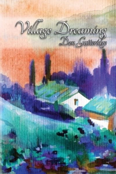 Village Dreaming - Don Gutteridge - Książki - Hidden Brook Press - 9781927725863 - 6 sierpnia 2022