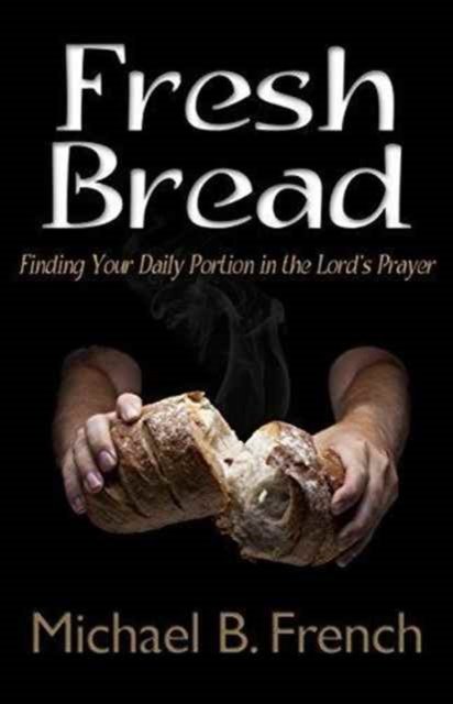 Michael B French · Fresh Bread (Paperback Book) (2016)