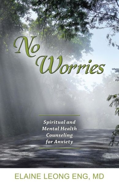 Cover for Elaine Leong Eng · No Worries: Spiritual and Mental Health Counseling for Anxiety (Paperback Book) (2014)