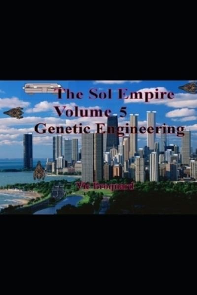 Cover for Vic Broquard · The Sol Empire Volume 5 Genetic Engineering (Pocketbok) (2021)