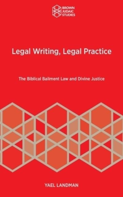 Cover for Yael Landman · Legal Writing, Legal Practice: The Biblical Bailment Law and Divine Justice (Hardcover Book) (2022)