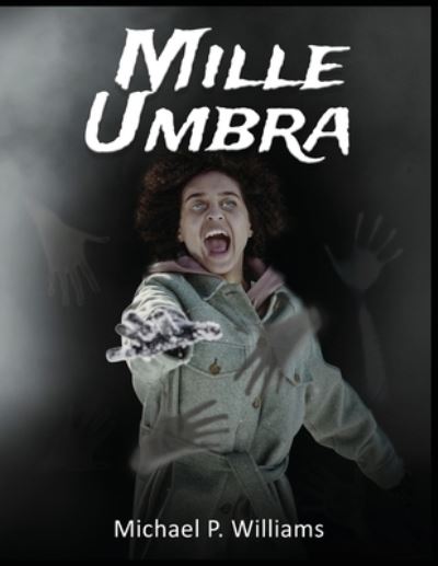 Cover for Michael P. Williams · Mille Umbra (Book) (2022)