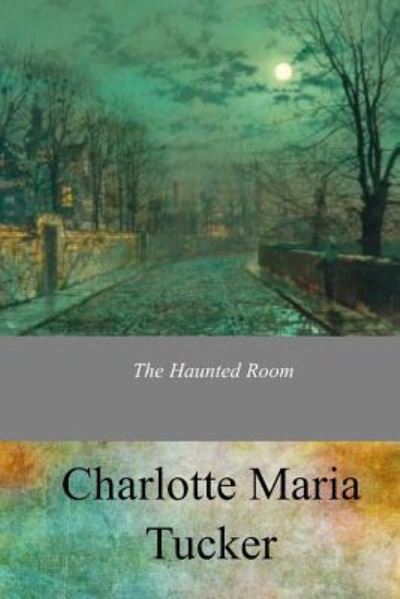 Cover for Charlotte Maria Tucker · The Haunted Room (Taschenbuch) (2017)