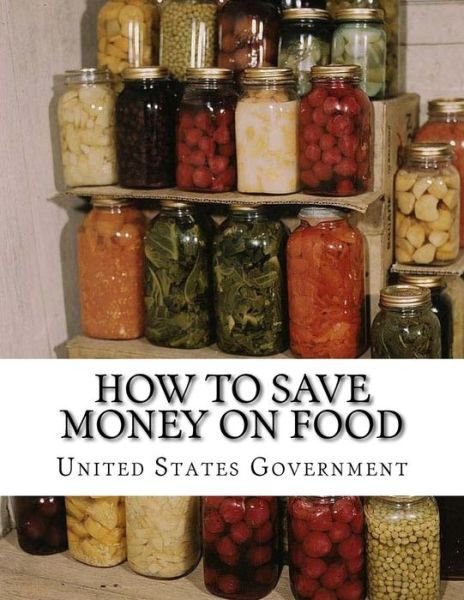 Cover for United States Government · How To Save Money On Food (Paperback Book) (2017)
